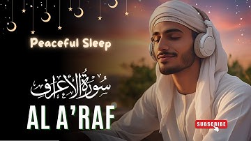 Surah Al A'raf سورة الأعراف 🕋 Relaxing heart touching voice for Peaceful Sleep | Surah Quran TV