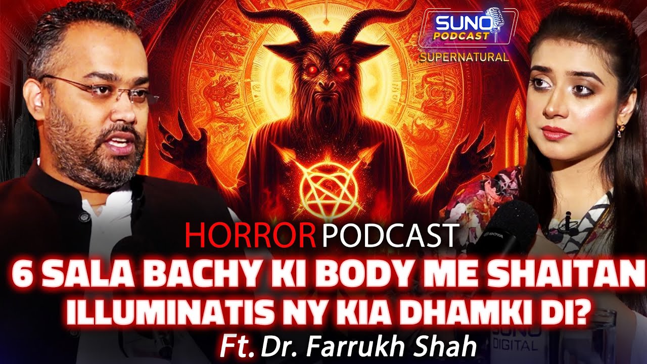 6 Sala Bachy Ki Body Me Shatian | Illuminatis Ny Kia Dhamki Di? | Ft. Farrukh Shah | Horror Podcast