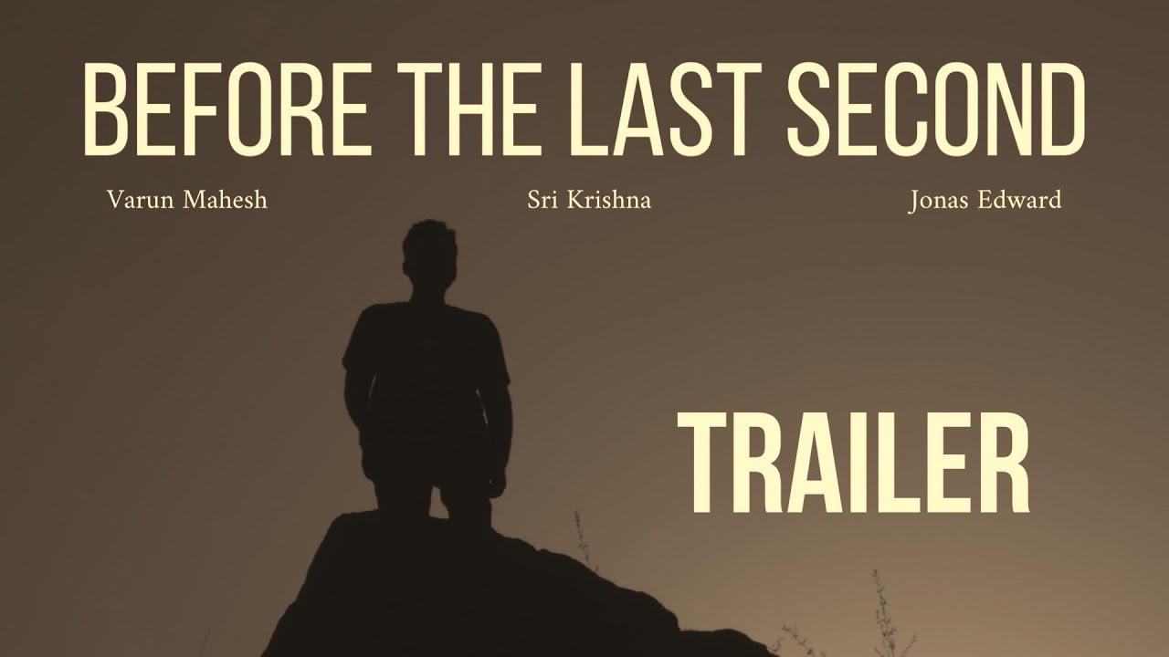 BEFORE THE LAST SECOND - Offical Trailer || Varun Mahesh || Jonas Edward || Sri krishna ||