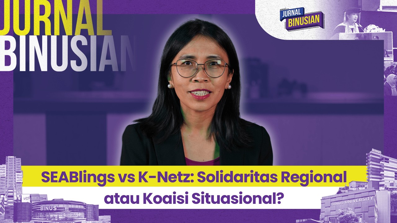 SEAblings Vs K-Netz: Solidaritas Regional atau Koalisi Situasional? l JURNAL BINUSIAN