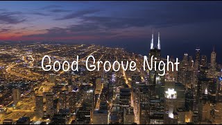 Download Lagu Good Groove Night - official music video MP3