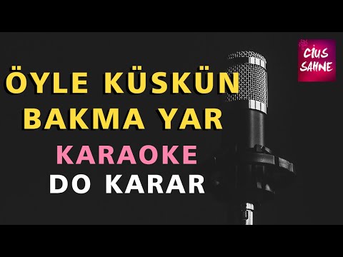ÖYLE KÜSKÜN BAKMA YAR Karaoke Altyapı Türküler - Do