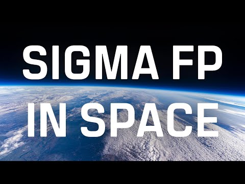 SIGMA fp in Space | We launched the world's smallest and lightest full frame camera into space!