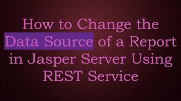 How to Change the Data Source of a Report in Jasper Server Using REST Service