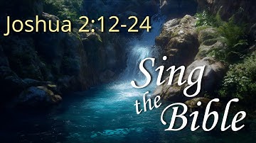 Joshua 2:12-24, Sing the Bible
