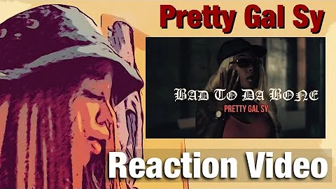 Reaction Video - Pretty Gal Sy “Bad to the Bone”
