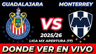 CHIVAS GUADALAJARA VS MONTERREY WHERE TO WATCH LIVE DATE TIME TIME WHEN THEY PLAY IN VARIOUS COUN... Guide