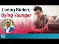 Living Sicker, Dying Younger | The Exam Room