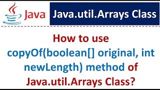 How to use copyOf(boolean[] original, int newLength) method of Java.util.Arrays Class