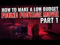 How to make a low budget found footage movie part 1