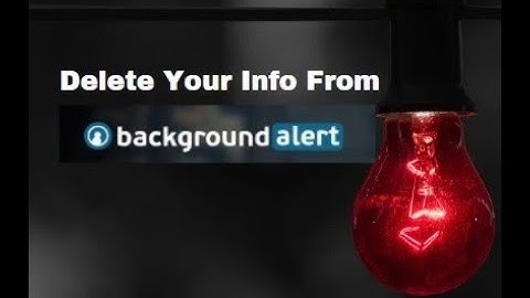 Backgroundalert.com Opt Out Guide - How To Remove Yourself From Backgroundalert.com