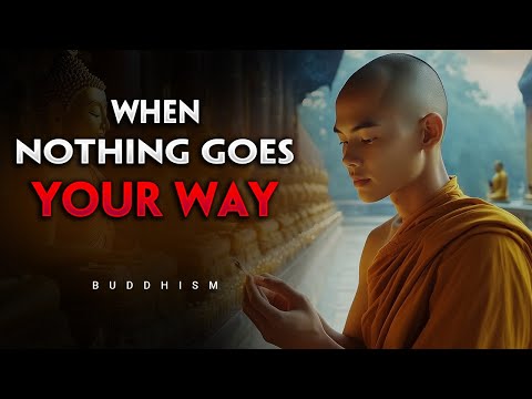 WHAT TO DO WHEN NOTHING GOES OUR WAY | Buddhism In English
