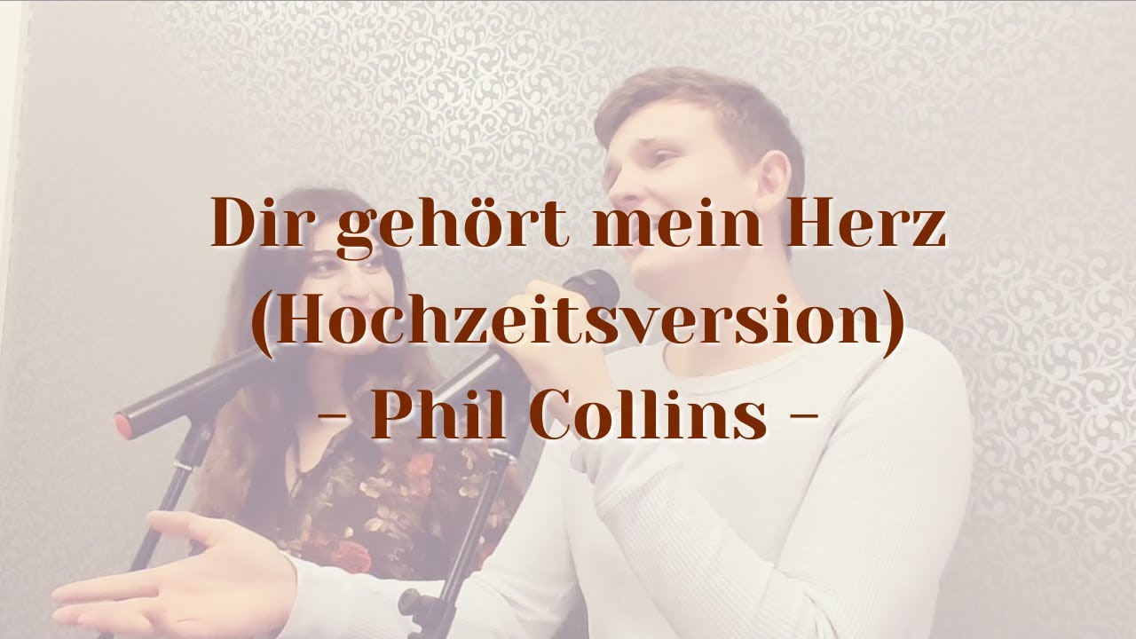 Phil Collins Dir Gehört Mein Herz Free Download Dir Gehört Mein Herz (Hochzeitsversion) von Phil Collins - Cover