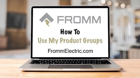 How To Use My Product Groups At FrommElectric.com