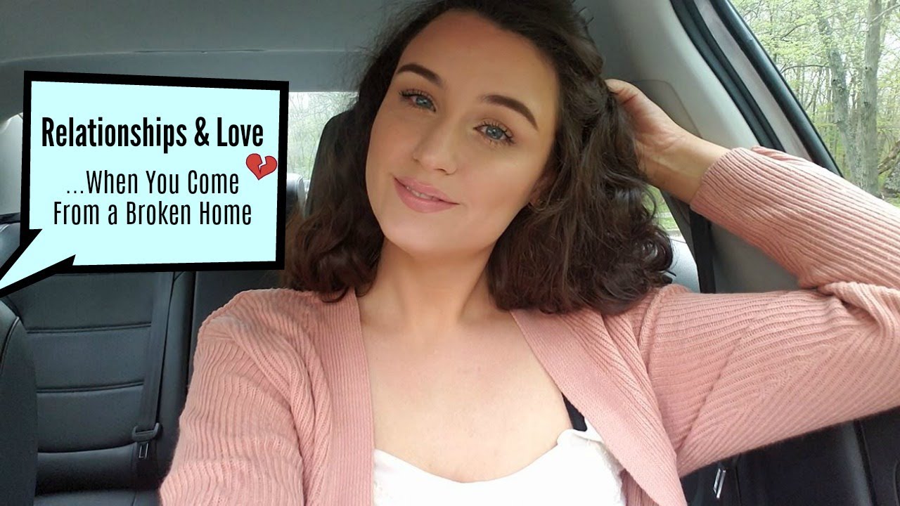 Love Relationship Advice Coming From A Broken Home YouTube
