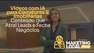 Vídeos profissionais com IA para Corretores &amp; Imobiliárias | Marketing Local
