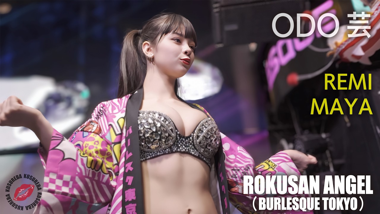 ROKUSAN ANGEL （Burlesque Tokyo） ODO-GEI-TIME ≪REMI,MAYA≫ 【4K
