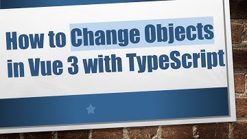 How to Change Objects in Vue 3 with TypeScript