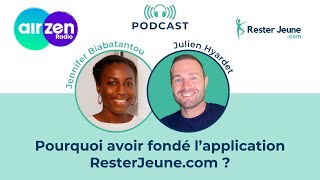 Podcast AirZen Radio - Pourquoi avoir fondé l'application ResterJeune.com ?