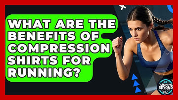What Are The Benefits Of Compression Shirts For Running? - Running Beyond Limits