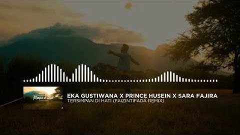 Eka Gustiwana x Prince Husein x Sara Fajira - TERSIMPAN DI HATI (FAIZintifada Remix)