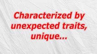 Characterized by unexpected traits, unique (CodyCross Crossword Answer)