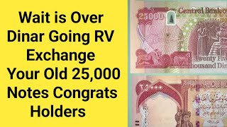 💥Wait is Over Dinar Going RV Exchange Your Old 25,000 Notes Congrats Holders |Iraqi Dinar News Today