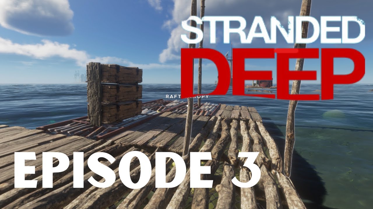 Stranded Deep Episode 3 Rafts Ready - YouTube