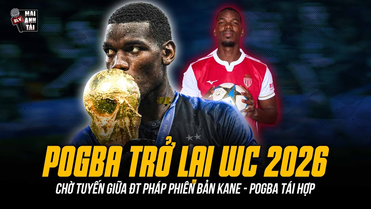 POGBA TRỞ LẠI VỚI GIẤC MƠ WORLD CUP 2026 | CHỜ TUYẾN GIỮA ĐT PHÁP PHIÊN