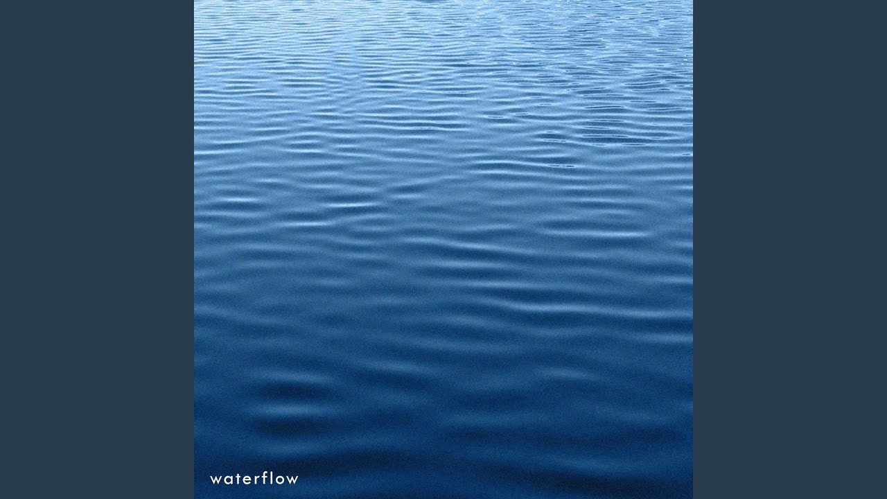 Watch Waterflow on YouTube Watch Waterflow on YouTube