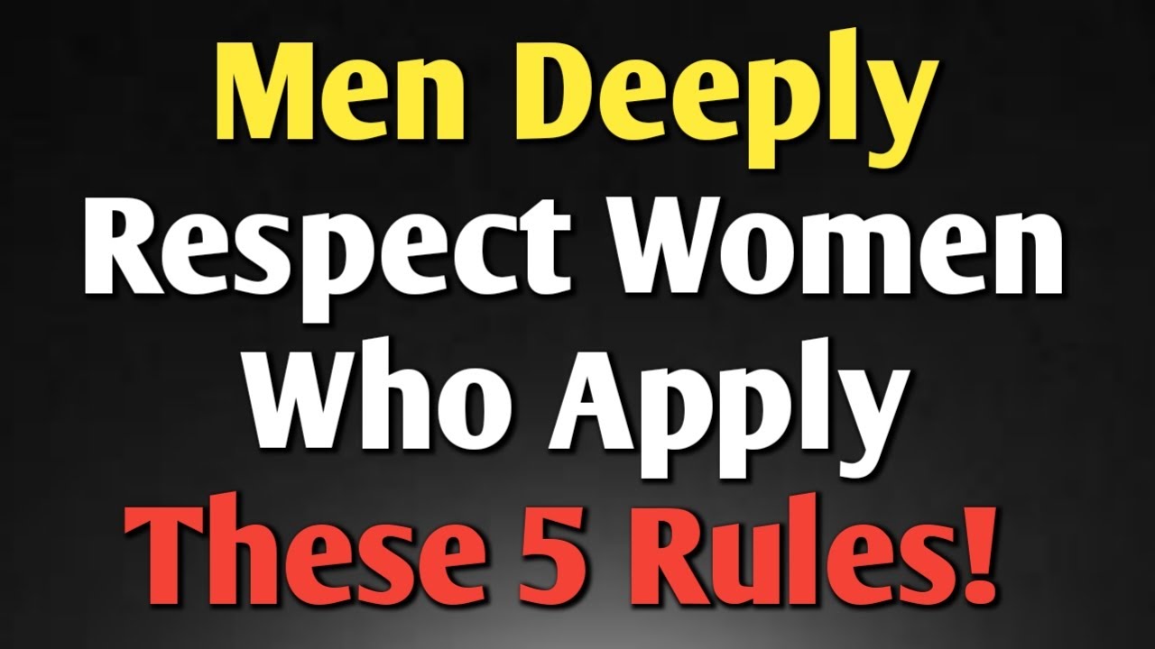 Men Deeply Respect Women Who Apply These 5 Rules! || Never give up