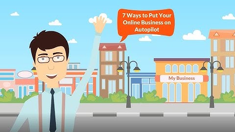 7 Ways to Put Your Online Business on Autopilot