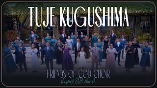 TUJE KUGUSHIMA by Friends Of God Choir