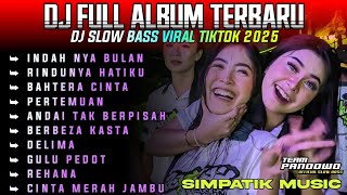 DJ FULL ALBUM TERBARU SLOW BASS VIRAL LAGU TIKTOK 2025 • BAHTERA CINTA • ANDAI TAK BERPISAH