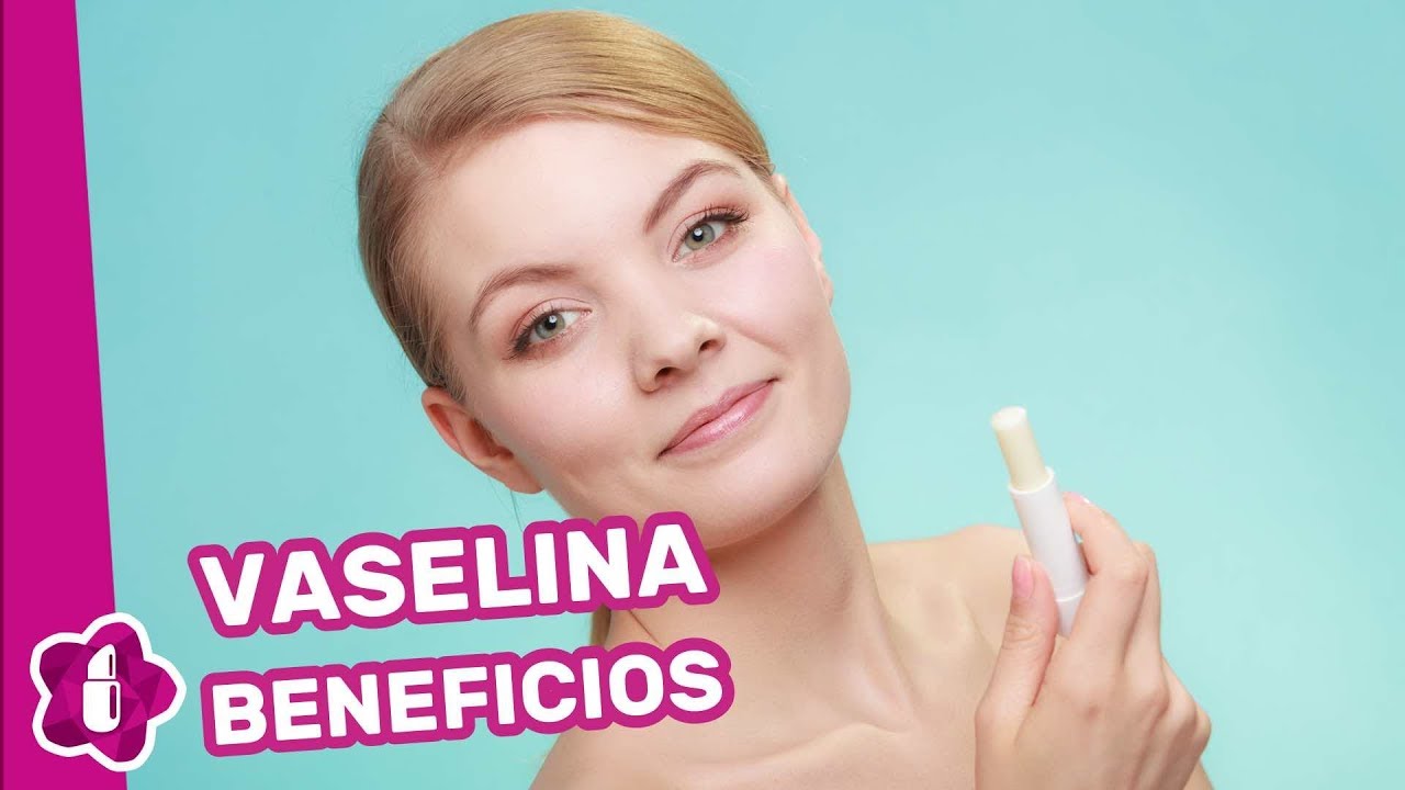 Beneficios de la vaselina para la piel y el pelo - YouTube