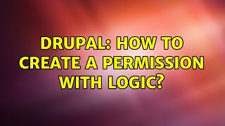 Drupal: How to create a permission with logic?
