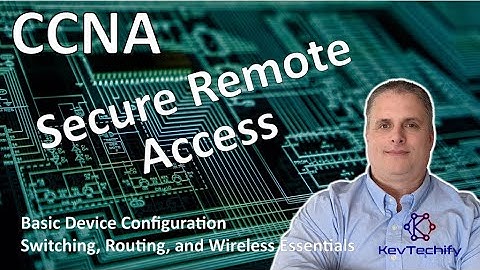 Secure Remote Access - Basic Device Configuration - SRWE - CCNA - KevTechify | vid 3