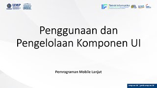 Pemrograman Mobile Lanjut | TI UMP | Penggunaan dan Pengelolaan Komponen UI