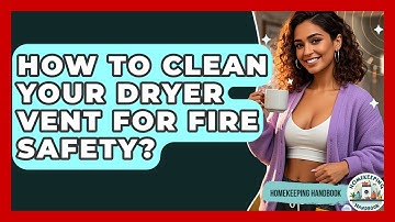 How To Clean Your Dryer Vent For Fire Safety? - Homekeeping Handbook