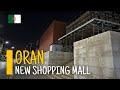 New shopping mall in oran algeria 2024 ll        