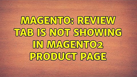 Magento: Review tab is not showing in magento2 product page (2 Solutions!!)
