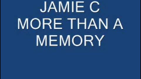 JAMIE C - MORE THAN A MEMORY.wmv