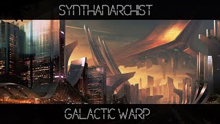 Synthanarchist - Γαλαξιακή Στρέβλωση (Galactic Warp) [Greek Future House]