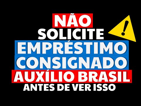 NÃO SOLICITE O EMPRÉSTIMO CONSIGNADO AUXÍLIO BRASIL ANTES DE VER ESSE VÍDEO!