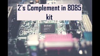 2's complement in 8085 kit🔥 📟