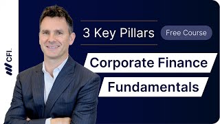 Corporate Finance Fundamentals: Learn Business Finance with CFI Part 6 | CFI Course
