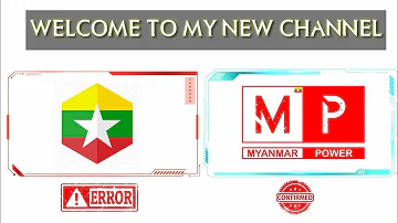 #MYANMARPOWER My New Channel Myanmar Power