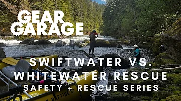 Swiftwater vs. Whitewater Rescue | Safety + Rescue Series