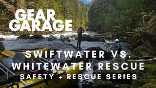 Swiftwater vs. Whitewater Rescue | Safety + Rescue Series