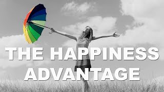 [5 MINUTE SUMMRY] THE HAPPINESS ADVANTAGE BY SHAWN ACHOR SUMMARY CORE MESSAGES